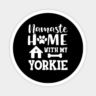 Yorkie Dog - Namaste home with my yorkie Magnet